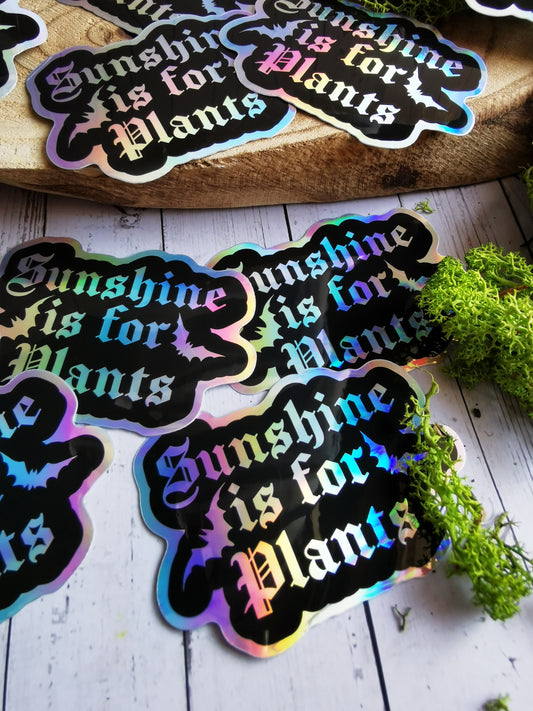 Holographic Sticker "Sunshine is for Plants"